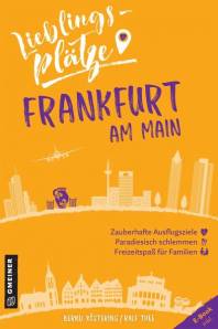 Lieblingsplätze Frankfurt am Main  1., aktualisierte Neuauflage 2021. E-Book inkl.