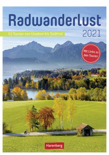 Radwanderlust 2021 53 Touren von Usedom bis Südtirol - Mit links zu den Touren
