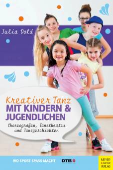Kreativer Tanz mit Kindern und Jugendlichen Choreografien, Tanztheater und Tanzgeschichten