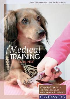 Medical Training für Hunde Körperpflege und Tierarzt-Behandlungen vertrauensvoll meistern