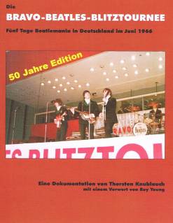 Die Bravo-Beatles-Blitztournee - 50 Jahre Edition Fünf Tage Beatlemania in Deutschland im Juni 1966 Eine Dokumentation von Thorsten Knublauch
mit einem Vorwort von Roy Young