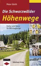 Die Schwarzwälder Höhenwege Kultur und Natur für Wissbegierige Mit einem Vorwort von Eugen Dieterle, Präsident des Schwarzwaldvereins