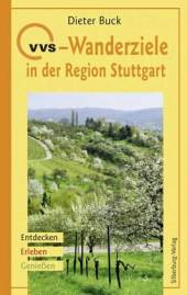 VVS-Wanderziele in der Region Stuttgart Entdecken, Erleben, Genießen 2. Auflage