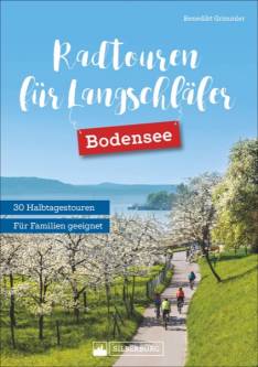 Radtouren für Langschläfer Bodensee 30 Halbtagestouren mit Kultur, Baden und Einkehr