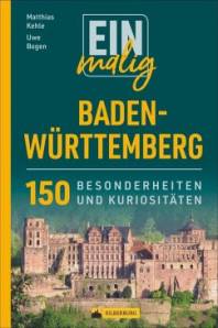 Einmalig Baden-Württemberg Kurios, genial und legendär