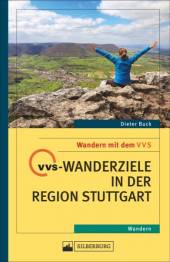 VVS-Wanderziele in der Region Stuttgart - Wandern mit dem VVS   3., aktualisierte und überarbeitete Neuauflage 2019