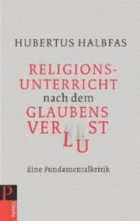 Religionsunterricht nach dem Glaubensverlust Eine Fundamentalkritik