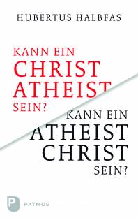 Kann ein Christ Atheist sein? Kann ein Atheist Christ sein? Eine grundsätzliche und notwendige Überlegung