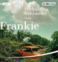 Frankie 361 Min. Vollständige Lesung. Ungekürzte Ausgabe. mp3 Originalverlag: Hanser Verlag