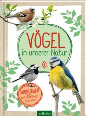 Vögel in unserer Natur  Soundbuch mit 35 Vogelstimmen