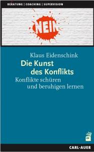 Die Kunst des Konflikts Konflikte schüren und beruhigen lernen