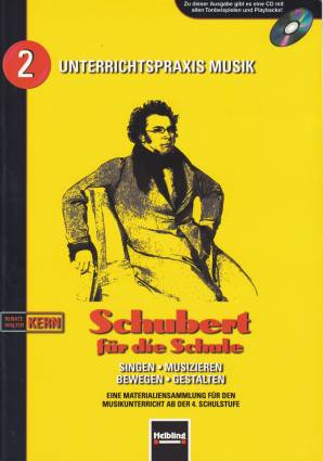 Schubert für die Schule Eine Materialiensammlung für den Musikunterricht ab der 4. Schulstufe