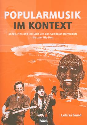 Popularmusik im Kontext Songs, Hits und ihre Zeit von den Comedian Harmonists bis zum Hip-Hop.Materialien für den fächerverbindenden Unterricht ab Klasse 8. Lehrerband