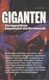 Giganten Die legendären Baumeister der Rockmusik Muddy Waters • B.B. King • Chuck Berry • John  Lennon • Bob Dylan • KeithRichards • Ray Davies & The Kinks • Pete Townshmd • Van Morrison Eric Clapton • JimiHendrix • PinkFloyd • Creedence ClearwaterRevival • Peter Green • DavidBowie • GramParsons&Emmylou Harris • Free • Rory Gallagher • Led Zeppelin • The Eagles-Bob Marley • LynyrdSkynyrd • Bruce Springsteen • TomPetty& TheHeartbreakers • StevieRay Vaughan