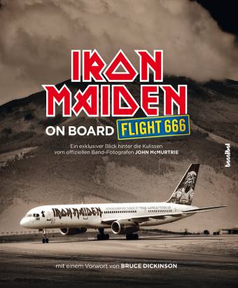 Iron Maiden On Board Flight 666 Ein exklusiver Blick hinter die Kulissen vom offiziellen Band-Fotografen John McMurtrie
Mit einem Vorwort von Bruce Dickinson