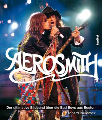 Aerosmith Der ultimative Bildband über die Bad Boys aus Boston