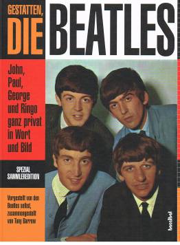 Gestatten, die Beatles John, Paul, George und Ringo ganz privat in Wort und Bild Spezial Sammleredition
Vorgestellt von den Beatles selbst, zusammengestellt von Tony Barrow