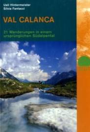 Val Calanca 21 Wanderungen in einem ursprünglichen Südalpental 2. aktualisierte Auflage 2009