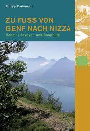 Zu Fuss von Genf nach Nizza Band 1: Savoyen und Dauphiné
