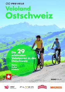 Veloland Ostschweiz Die 29 schönsten Velotouren in der Ostschweiz.  -  Natur Kultur Erlebnis Hrsg.: Pro Velo Schweiz, Pro Velo St. Gallen