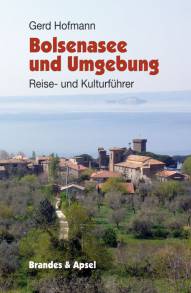 Bolsenasee und Umgebung Reise- und Kulturführer 3. erweiterte und aktualisierte Auflage 2014