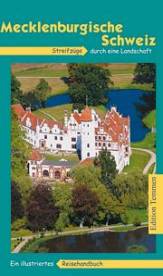 Mecklenburgische Schweiz  Streifzüge durch eine Landschaft. Ein Illustriertes Reisehandbuch 3., vollständig überarbeitete, aktualisierte und erweiterte Auflage 2005