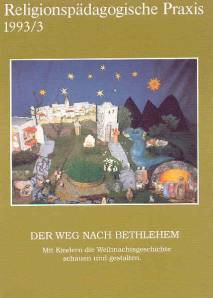 Religionspädagogische Praxis Arbeitsheft 1993/3 Der Weg nach Bethlehem  Mit Kindern die Weihnachtsgeschichte schauen und gestalten