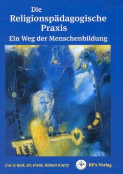 Die Religionspädagogische Praxis  Ein Weg der Menschenbildung