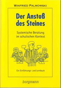 Der Anstoß des Steines Systemische Beratung im schulischen Kontext. Ein Einführungs- und Lernbuch 6., unveränderte Aufl. 2007 / 1. Aufl. 1995
