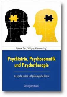 Psychiatrie, Psychosomatik und Psychotherapie für psycho-soziale und pädagogische Berufe 5., erweiterte und aktualisierte Aufl. 2013