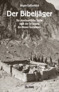 Der Bibeljäger Die abenteuerliche Suche nach der Urfassung des Neuen Testaments »Codex Sinaiticus« - Rettungsaktion oder Kunstraub?

2. Auflage