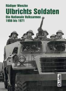 Ulbrichts Soldaten Die Nationale Volksarmee 1956 bis 1971