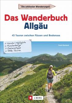 Das Wanderbuch Allgäu 45 Touren zwischen Füssen und Bodensee