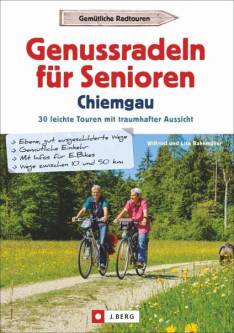 Genussradeln für Senioren - Chiemgau 30 leichte Touren mit traumhafter Aussicht