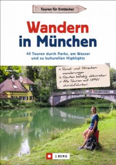 Wandern in München 40 Touren durch Parks, am Wasser und zu kulturellen Highlights