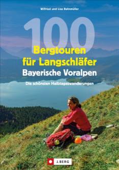 100 Bergtouren für Langschläfer Bayerische Voralpen Erlebnisreiche Halbtagestouren