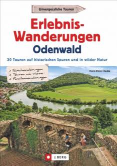 Erlebnis-Wanderungen Odenwald 30 Touren auf historischen Spuren und in wilder Natur