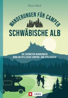 Wanderungen für Camper: Schwäbische Alb Die schönsten Wanderwege rund um idyllische Camping- und Stellplätze