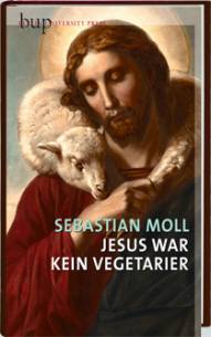 Jesus war kein Vegetarier  2. Aufl.