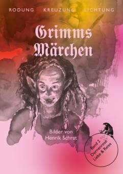 Grimms Märchen Band 2: Dornenrose, Liebe & Reise