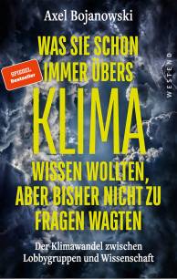 Was Sie schon immer übers Klima wissen wollten, aber bisher nicht zu fragen wagten Der Klimawandel zwischen Lobbygruppen und Wissenschaft 2. Auflage 2024