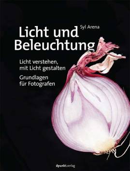 Licht und Beleuchtung Licht verstehen, mit Licht gestalten – Grundlagen für Fotografen