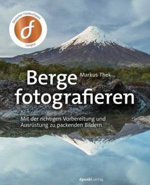 Berge fotografieren Mit der richtigen Vorbereitung und Ausrüstung zu packenden Bildern