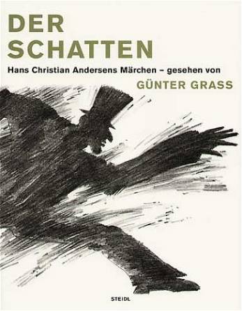 Der Schatten Hans Christian Andersens Märchen - gesehen von Günter Grass
