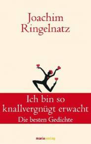 Ich bin so knallvergnügt erwacht Die besten Gedichte - Joachim Ringelnatz 9. Auflage