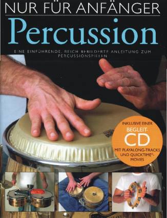 Percussion Eine einführende, reich bebilderte Anleitung zum Percussionspielen Inklusive einer Begleit-CD mit Playalong-Tracks und Quicktime-Movies