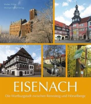 Eisenach Die Wartburgstadt zwischen Rennsteig und Hörselberge