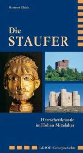 Die Staufer Herrscherdynastie im Hohen Mittelalter