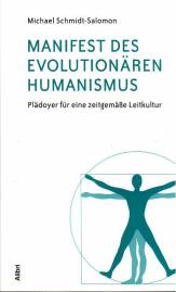 Manifest des evolutionären Humanismus Pläydoyer für eine zeitgemäße Leitkultur  Zweite, korrigierte und erweiterte Auflage