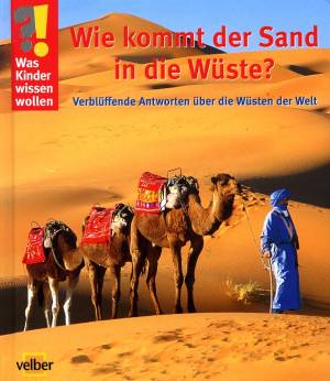 Wie kommt der Sand in die Wüste? Verblüffende Antworten über die Wüsten der Welt